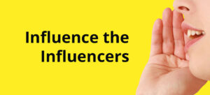 influence the influencer