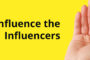 How to influence your influencers