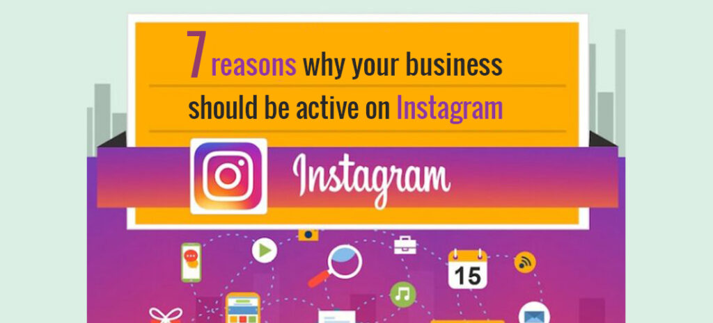 7 reasons why your business should be active on Instagram | SocialChamps