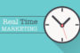 Why Real-Time Marketing should matter to Marketers?