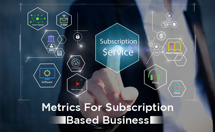 Metrics for subscription based business