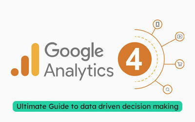 Google Analytics 4: Ultimate Guide to data driven decision making