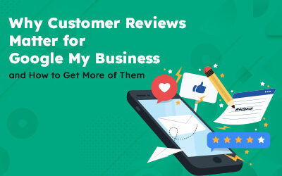 Why Customer Reviews Matter for Google My Business and How to Get More of Them