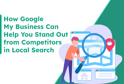 How Google My Business Can Help You Stand Out from Competitors in Local Search