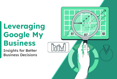 Leveraging Google My Business Insights for Better Business Decisions