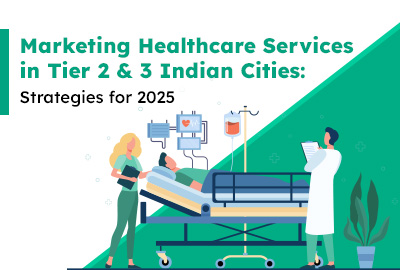 Marketing HealthCare Services in Tier 2 & 3 Cities