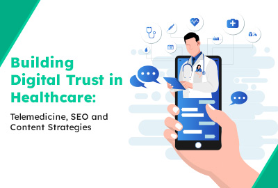 Building Digital Trust in Healthcare: Telemedicine, SEO & Content Strategies