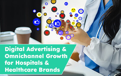 Digital Advertising & Omnichannel Growth for Hospitals & Healthcare Brands