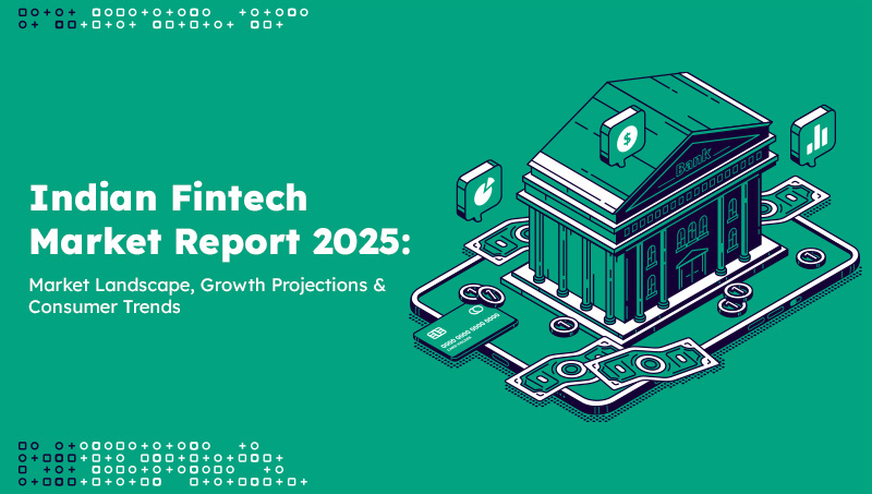 Indian Fintech Market Report - Consumer Trends & Growth Projections 2025