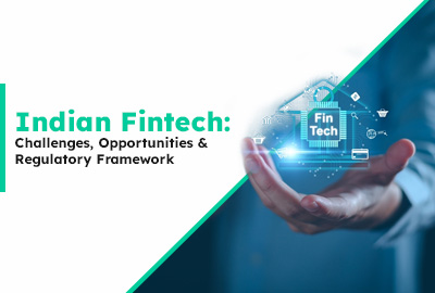 Indian Fintech: Challenges, Opportunities and Regulatory Framework
