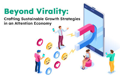 Beyond Virality: Crafting Sustainable Growth Strategies in an Attention Economy