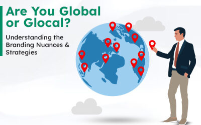 Are You Global or Glocal? Understanding the Branding Nuances & Strategies