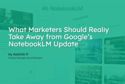 What Marketers Should Really Take Away from Google’s NotebookLM Update