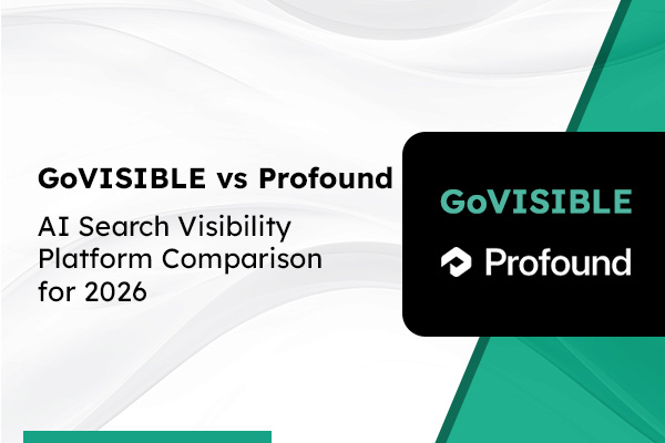 GoVISIBLE vs Profound: AI Search Visibility Platform Comparison for 2026