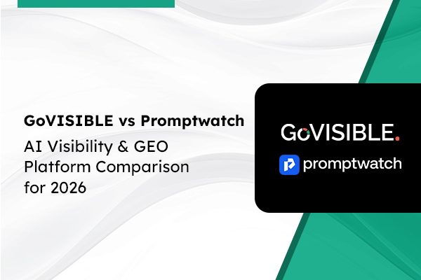 GoVISIBLE vs Promptwatch: AI Visibility & GEO Platform Comparison for 2026 