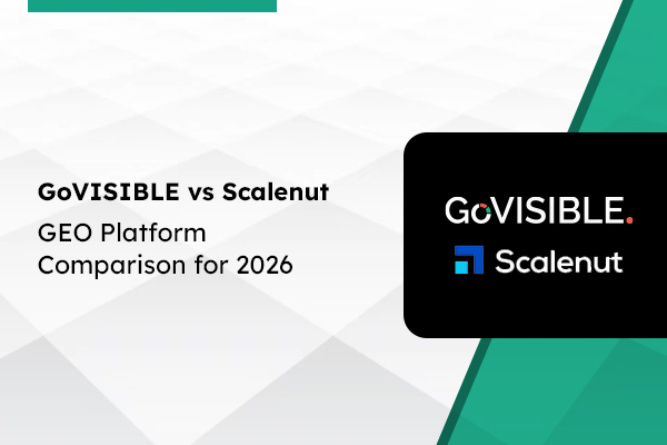 GoVISIBLE vs Scalenut: GEO Platform Comparison for 2026